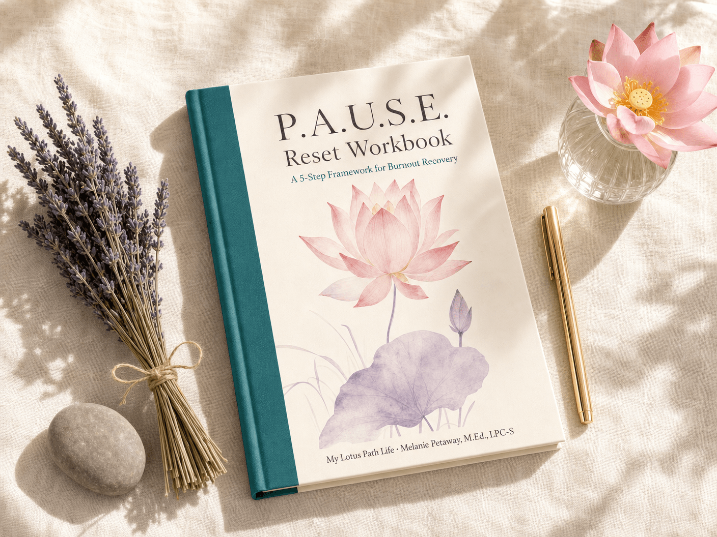 P.A.U.S.E. Reset Workbook — 5 - Step Framework for Burnout Recovery - My Lotus Path Life
